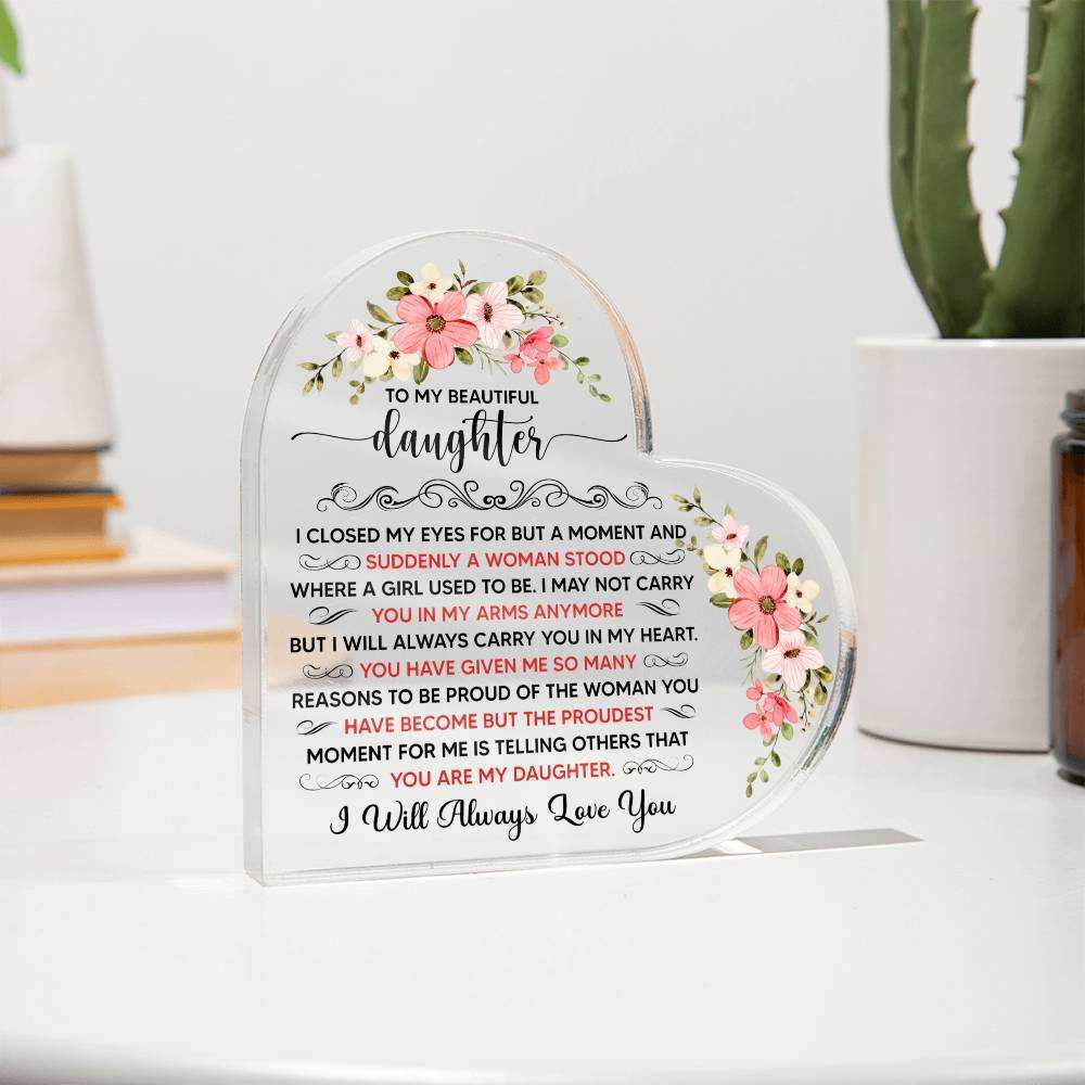 To My Beautiful Daughter Acrylic Heart Plaque