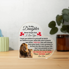 TO MY DAUGHTER OLD LION HEART ACRYLIC PLAQUE