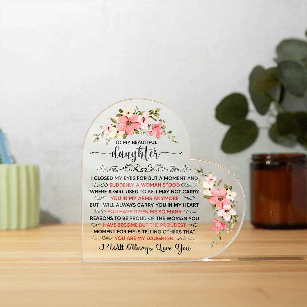 To My Beautiful Daughter Acrylic Heart Plaque