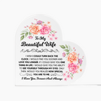 TO MY BEAUTIFUL WIFE ACRYLIC HEART PLAQUE