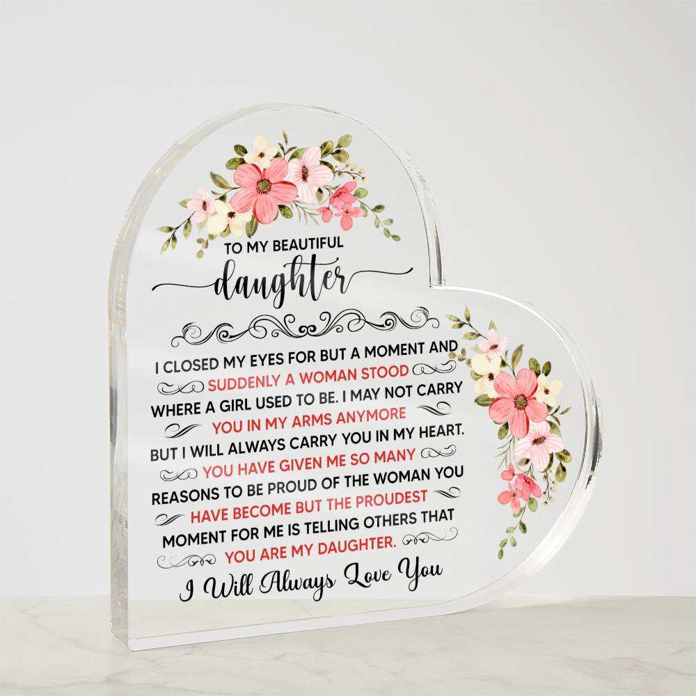 To My Beautiful Daughter Acrylic Heart Plaque