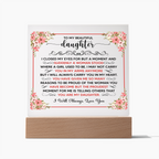 TO MY BEAUTIFUL DAUGHTER SQUARE ACRYLIC PLAQUE