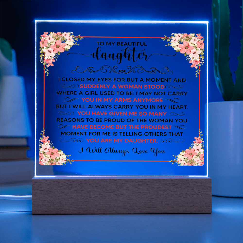 TO MY BEAUTIFUL DAUGHTER SQUARE ACRYLIC PLAQUE
