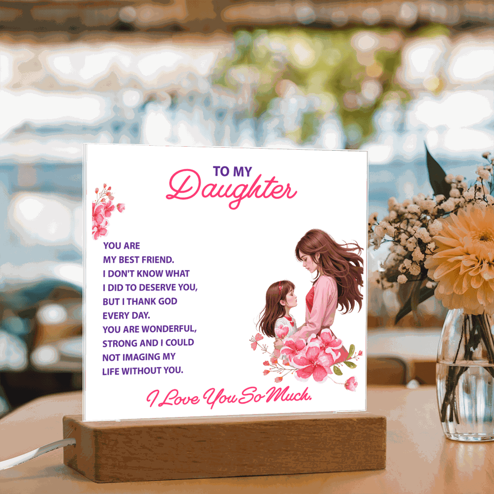 Keepsake Acrylic Bundle -To my daughter - YOU ARE MY BEST FRIEND