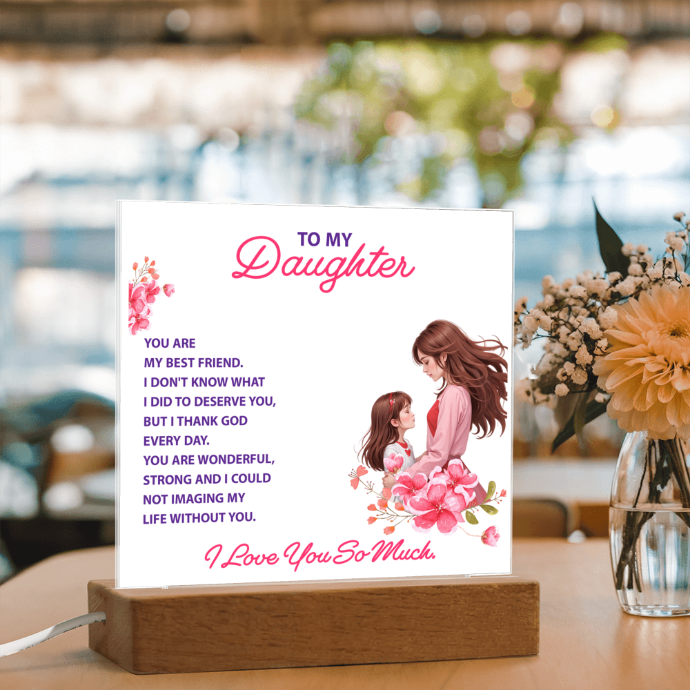 Keepsake Acrylic Bundle -To my daughter - YOU ARE MY BEST FRIEND