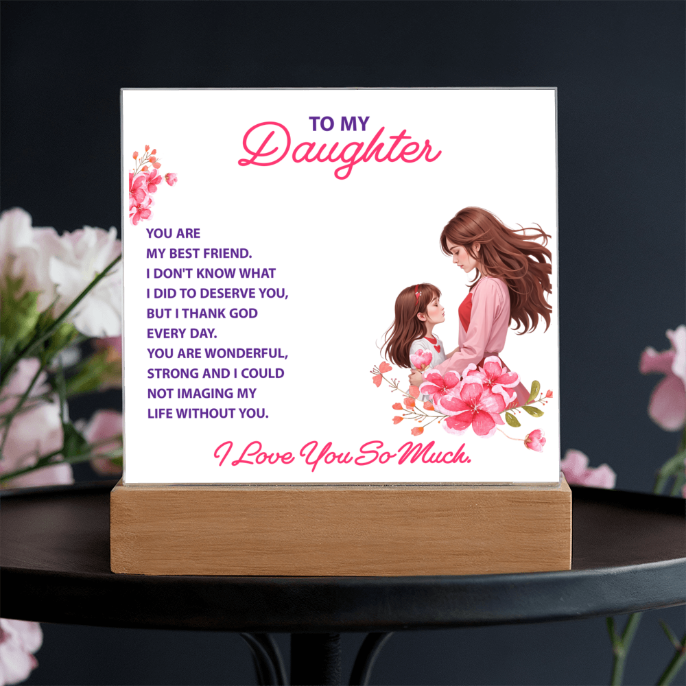Keepsake Acrylic Bundle -To my daughter - YOU ARE MY BEST FRIEND